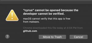 A screenshot of an error message in OS X. it says 'cyrus cannot be opened because the developer cannot be verified' and has two buttons labelled 'Move to Trash' and 'Cancel'
